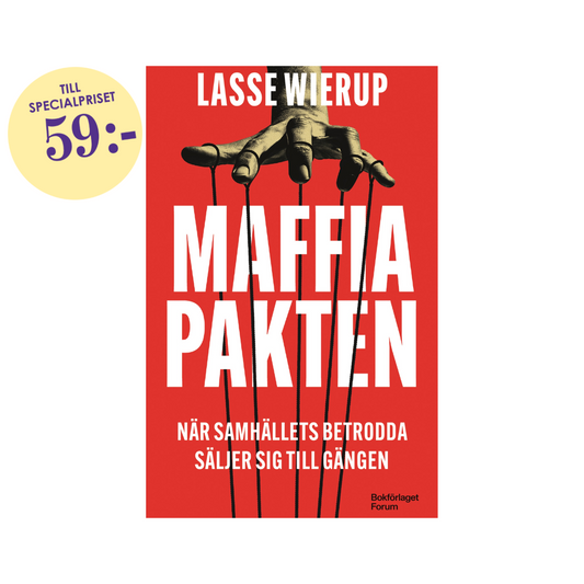 Maffiapakten: när samhällets betrodda säljer sig till gängen, av Lasse Wierup